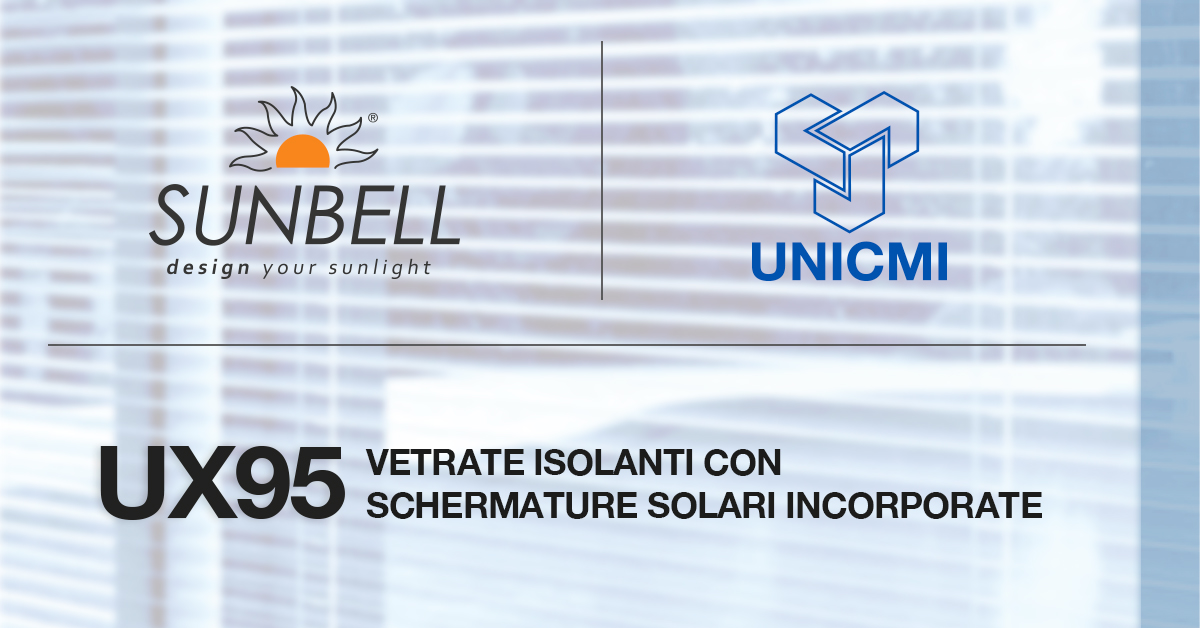 UX95, le linee guida di Sunbell e UNICMI per le vetrate isolanti con schermature solari incorporate