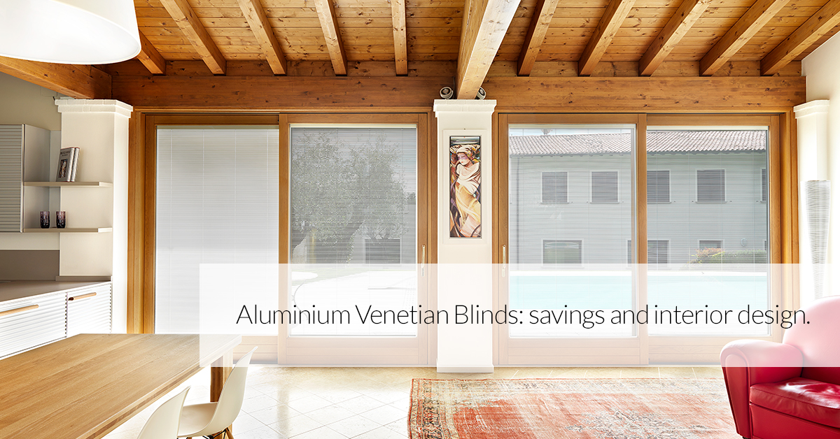 Aluminium Venetian Blinds: savings and interior design