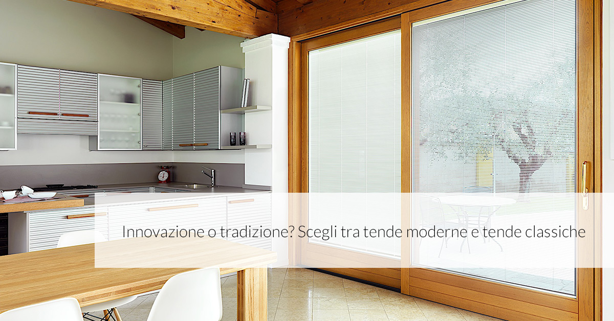 Innovazione o tradizione? Scegli tra tende moderne e tende classiche