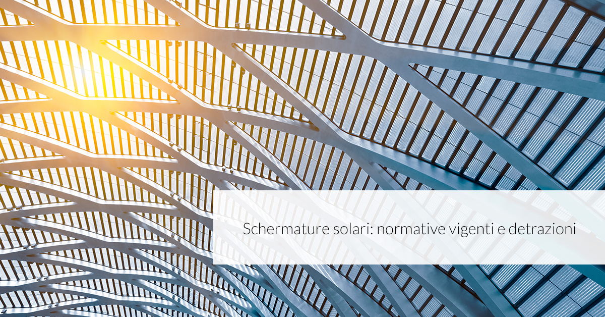 Schermature solari: detrazioni fiscali e normative vigenti