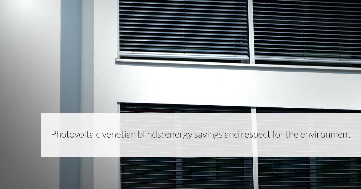Photovoltaic venetian blinds: energy savings and respect for the environment