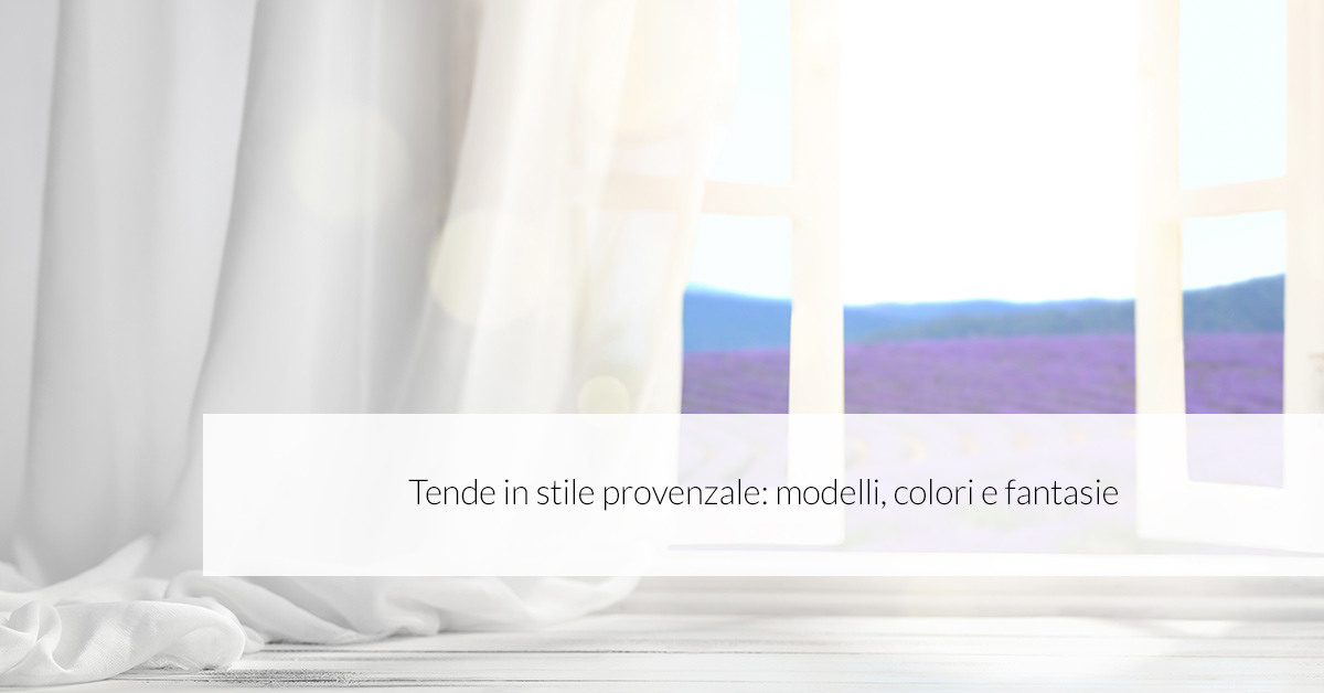 Tende in stile provenzale: modelli, colori e fantasie