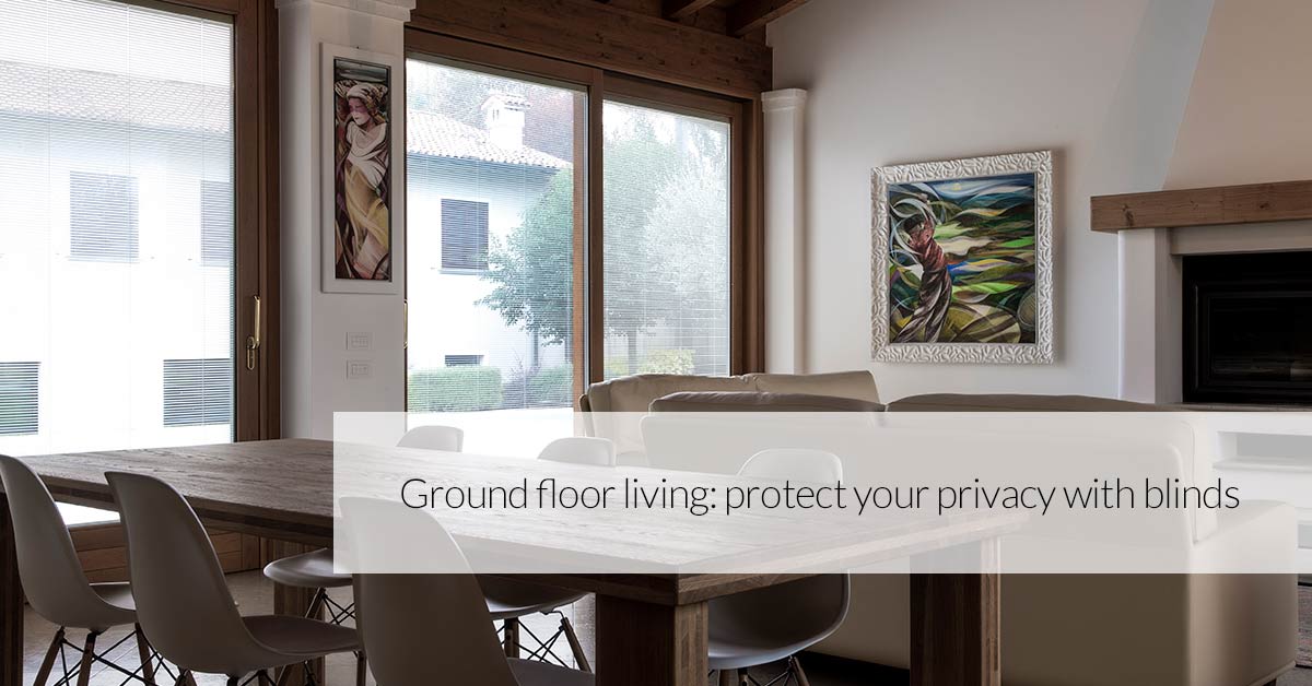 Ground floor living: protect your privacy with blinds