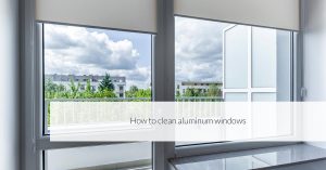 how to clean aluminum windows